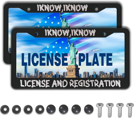 Front License Plate Bracket Black and White License Plate Frames I Know I Know License and Registration Universal Aluminum Car Accessory 2 Pack with Screw Covers Set